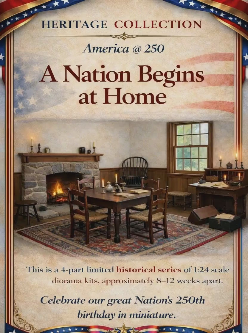 The Heritage Collection (Release 2026-001) - "A Nation Begins at Home"; A Curated, Limited-Edition Historical Miniature Series in 1:24 Scale